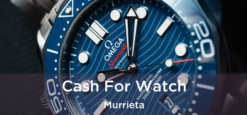 Cash For Watch Murrieta