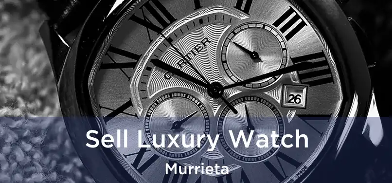 Sell Luxury Watch Murrieta