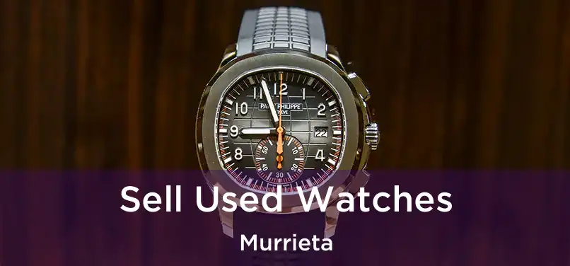 Sell Used Watches Murrieta