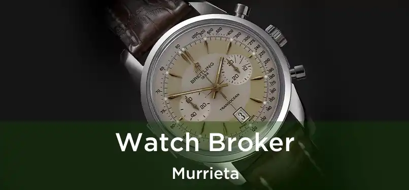 Watch Broker Murrieta