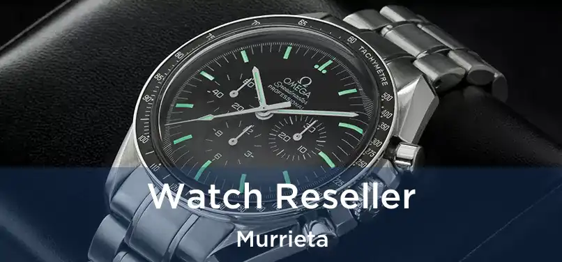 Watch Reseller Murrieta