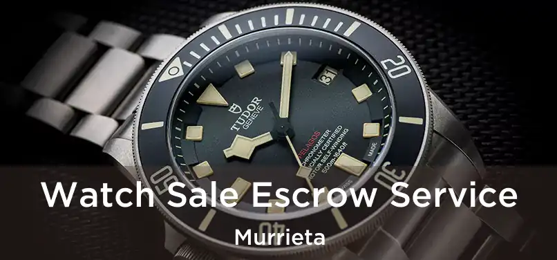 Watch Sale Escrow Service Murrieta