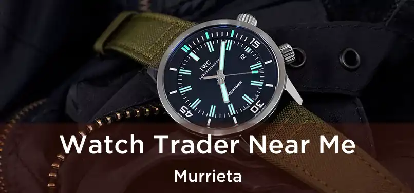 Watch Trader Near Me Murrieta