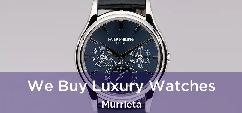 We Buy Luxury Watches Murrieta